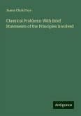 Chemical Problems: With Brief Statements of the Principles Involved