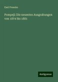 Pompeji: Die neuesten Ausgrabungen von 1874 bis 1881