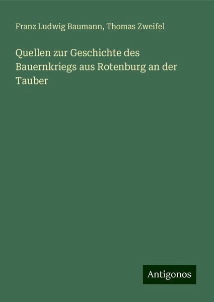 Quellen zur Geschichte des Bauernkriegs aus Rotenburg an der Tauber Quellen zur Geschichte des Bauernkriegs aus Rotenburg an der Tauber