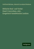Biblische Real- und Verbal- Hand-Concordanz, oder, Exegetisch-homiletisches Lexikon Biblische Real- und Verbal- Hand-Concordanz, oder, Exegetisch-homiletisches Lexikon