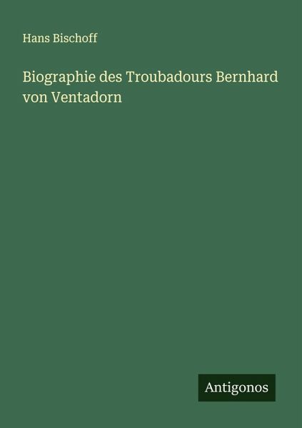 Biographie des Troubadours Bernhard von Ventadorn Biographie des Troubadours Bernhard von Ventadorn