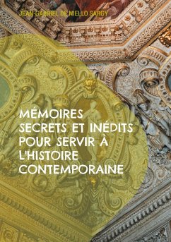 Mémoires secrets et inédits pour servir à l'histoire contemporaine (eBook, ePUB)