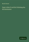 Papst Julius II und die Gründung des Kirchenstaates Papst Julius II und die Gründung des Kirchenstaates