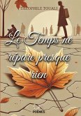 Le Temps ne répare presque rien Le Temps ne répare presque rien