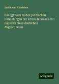 Randglossen zu den politischen Handelungen der letzen Jahre aus den Papieren eines deutschen Abgeordneten