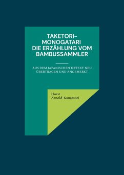 Taketori-Monogatari Die Erzählung vom Bambussammler (eBook, ePUB) Taketori-Monogatari Die Erzählung vom Bambussammler (eBook, ePUB)