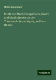 Briefe von Moritz Hauptmann, Kantor und Musikdirektor an der Thomasschule zu Leipzig, an Franz Hauser