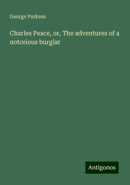 Charles Peace, or, The adventures of a notorious burglar