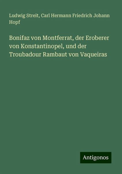 Bonifaz von Montferrat, der Eroberer von Konstantinopel, und der Troubadour Rambaut von Vaqueiras Bonifaz von Montferrat, der Eroberer von Konstantinopel, und der Troubadour Rambaut von Vaqueiras