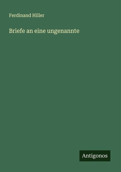 Briefe an eine ungenannte Briefe an eine ungenannte