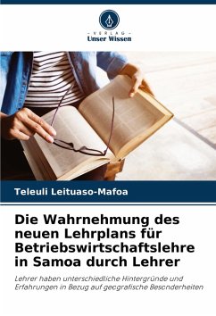 Die Wahrnehmung des neuen Lehrplans für Betriebswirtschaftslehre in Samoa durch Lehrer - Leituaso-Mafoa, Teleuli