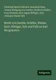 Briefe von Goethe, Schiller, Wielan, Kant, Böttiger, Dyk und Falk an Karl Morgenstern Briefe von Goethe, Schiller, Wielan, Kant, Böttiger, Dyk und Falk an Karl Morgenstern