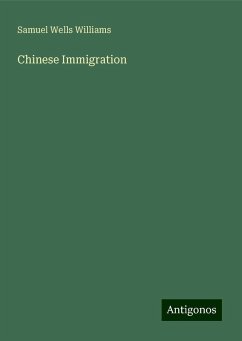 Chinese Immigration - Williams, Samuel Wells