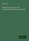 Robert Blum: ein Zeit- und Charakterbild für das deutsche Volk