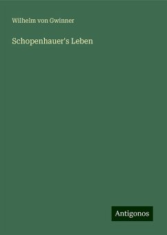 Schopenhauer's Leben - Gwinner, Wilhelm Von