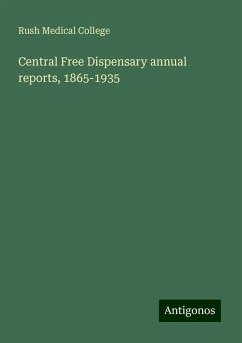 Central Free Dispensary annual reports, 1865-1935 - College, Rush Medical