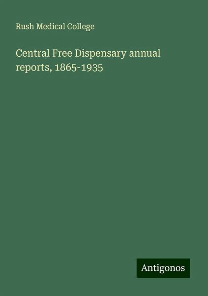 Central Free Dispensary annual reports, 1865-1935