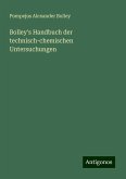 Bolley's Handbuch der technisch-chemischen Untersuchungen Bolley's Handbuch der technisch-chemischen Untersuchungen