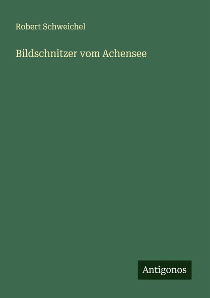 Bildschnitzer vom Achensee Bildschnitzer vom Achensee