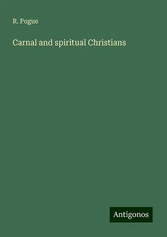 Carnal and spiritual Christians - Pogue, R.