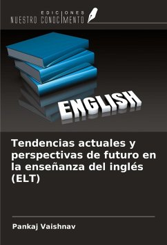 Tendencias actuales y perspectivas de futuro en la enseñanza del inglés (ELT) - Vaishnav, Pankaj