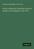 Procès-verbaux de l'Académie royale de peinture et de sculpture, 1648-1793 Procès-verbaux de l'Académie royale de peinture et de sculpture, 1648-1793