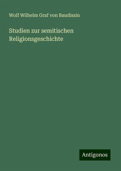 Studien zur semitischen Religionsgeschichte - Baudissin, Wolf Wilhelm Graf Von