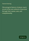 Chronological history of plants: man's record of his own existence illustrated through their names, uses, and companionship Chronological history of plants: man's record of his own existence illustrated through their names, uses, and companionship