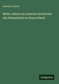Bilder-Album zur neueren Geschichte des Holzschnitts in Deutschland