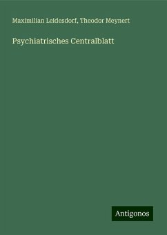 Psychiatrisches Centralblatt - Leidesdorf, Maximilian; Meynert, Theodor