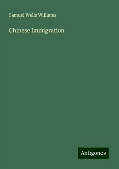 Chinese Immigration - Williams, Samuel Wells