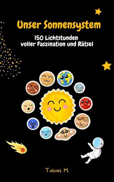 Unser Sonnensystem - 150 Lichtstunden voller Faszination und Rätsel (eBook, ePUB) Unser Sonnensystem - 150 Lichtstunden voller Faszination und Rätsel (eBook, ePUB)