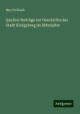 Quellen-Beiträge zur Geschichte der Stadt Königsberg im Mittelalter