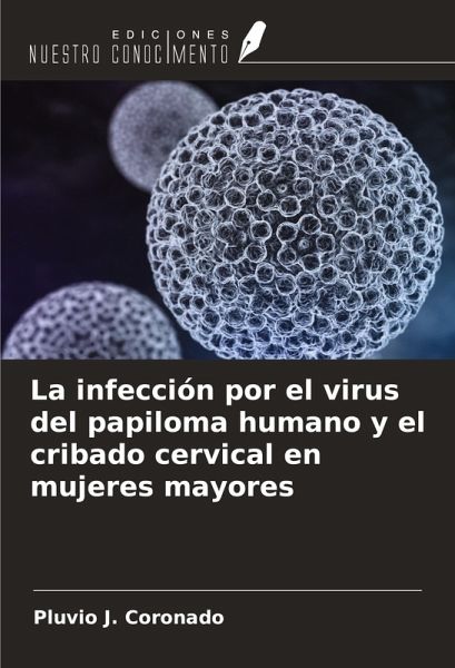 La infección por el virus del papiloma humano y el cribado cervical en mujeres mayores