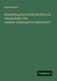 Beleuchtung der Schrift des Herrn Dr. Johann Kelle: 