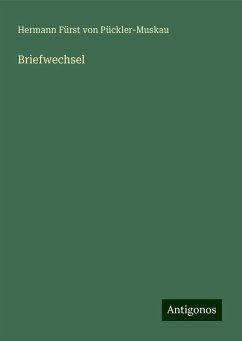 Briefwechsel - Pückler-Muskau, Hermann Fürst von