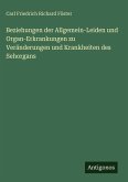 Beziehungen der Allgemein-Leiden und Organ-Erkrankungen zu Veränderungen und Krankheiten des Sehorgans