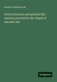 Church doctrine and spiritual life: sermons preached in the chapel of Lincoln's Inn Church doctrine and spiritual life: sermons preached in the chapel of Lincoln's Inn