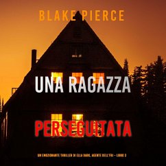 Cover Una ragazza perseguitata (Un thriller mozzafiato con l'agente dell'FBI Ella Dark – Libro 3) (MP3-Download)