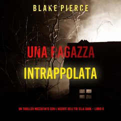 Cover Una ragazza intrappolata (Un thriller mozzafiato con l'agente dell'FBI Ella Dark – Libro 8) (MP3-Download)