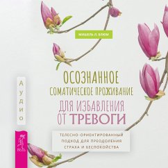 Cover Conscious somatic living to get rid of anxiety. A body-oriented approach to overcome fear and anxiety (MP3-Download)