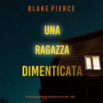 Una ragazza dimenticata (Un thriller mozzafiato con l'agente dell'FBI Ella Dark – Libro 7) (MP3-Download)