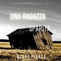 Una ragazza sparita (Un thriller mozzafiato con l'agente dell'FBI Ella Dark – Libro 5) (MP3-Download) Cover Una ragazza sparita (Un thriller mozzafiato con l'agente dell'FBI Ella Dark – Libro 5) (MP3-Download)