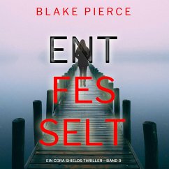 Entfesselt (Ein Cora Shields Thriller – Band 3) (MP3-Download) - Pierce, Blake