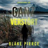 Ganz Verstört (Ein Faith Bold Fbi-Thriller – Band 3) (MP3-Download)