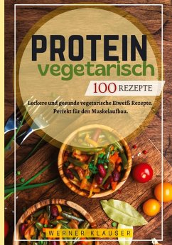 Cover Protein Vegetarisch- 100 Rezepte