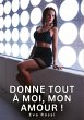 Donne tout à moi, mon Amour ! - Bild 1