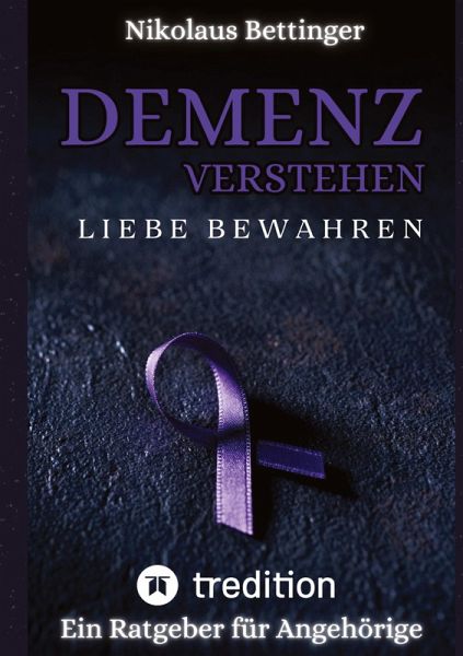 Demenz verstehen, Liebe bewahren