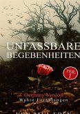 Unfassbare Begebenheiten Unfassbare Begebenheiten