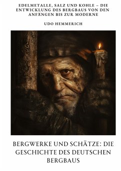 Cover Bergwerke und Schätze: Die Geschichte des deutschen Bergbaus